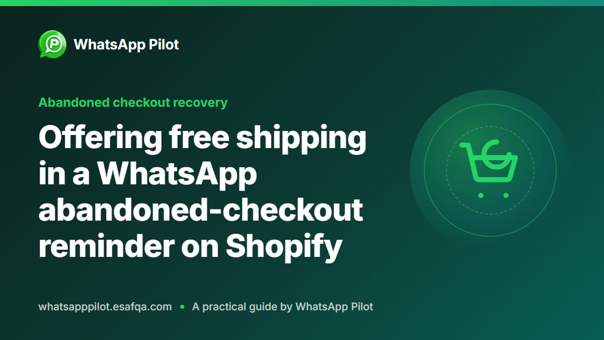 Offering free shipping in a WhatsApp abandoned-checkout reminder on Shopify