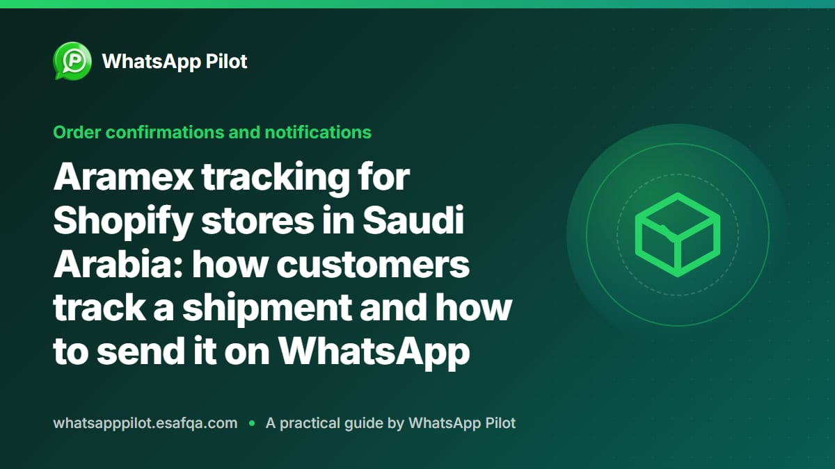 Aramex tracking for Shopify stores in Saudi Arabia: how customers track a shipment and how to send it on WhatsApp