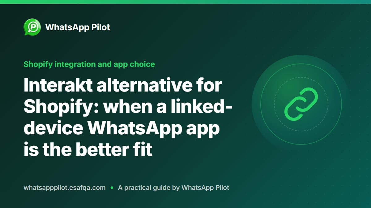 Interakt alternative for Shopify: when a linked-device WhatsApp app is the better fit