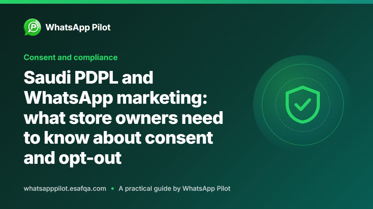 Saudi PDPL and WhatsApp marketing: what store owners need to know about consent and opt-out