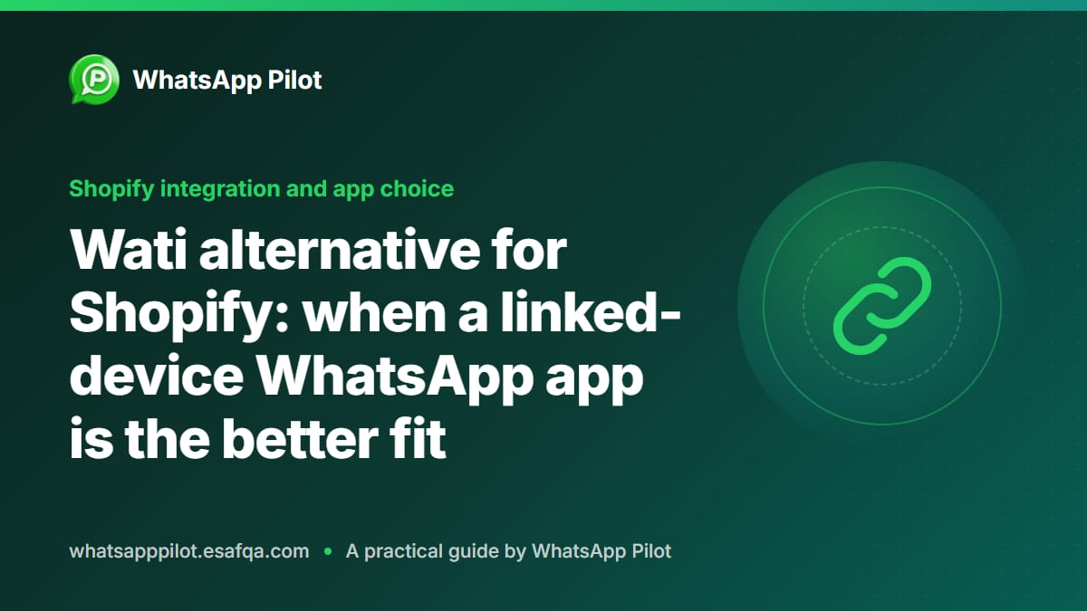 Wati alternative for Shopify: when a linked-device WhatsApp app is the better fit