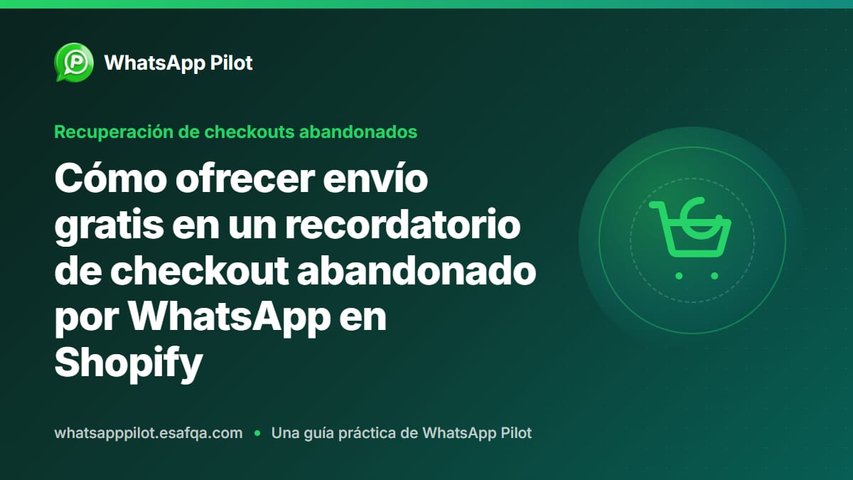 Cómo ofrecer envío gratis en un recordatorio de checkout abandonado por WhatsApp en Shopify