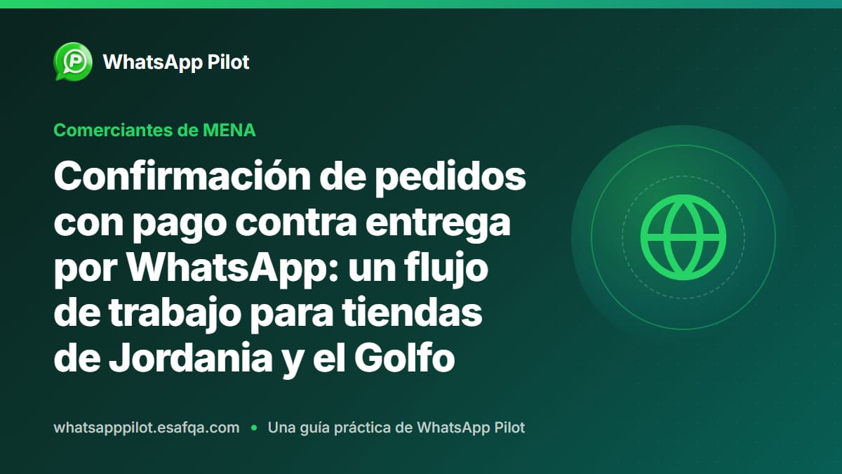 Confirmación de pedidos con pago contra entrega por WhatsApp: un flujo de trabajo para tiendas de Jordania y el Golfo
