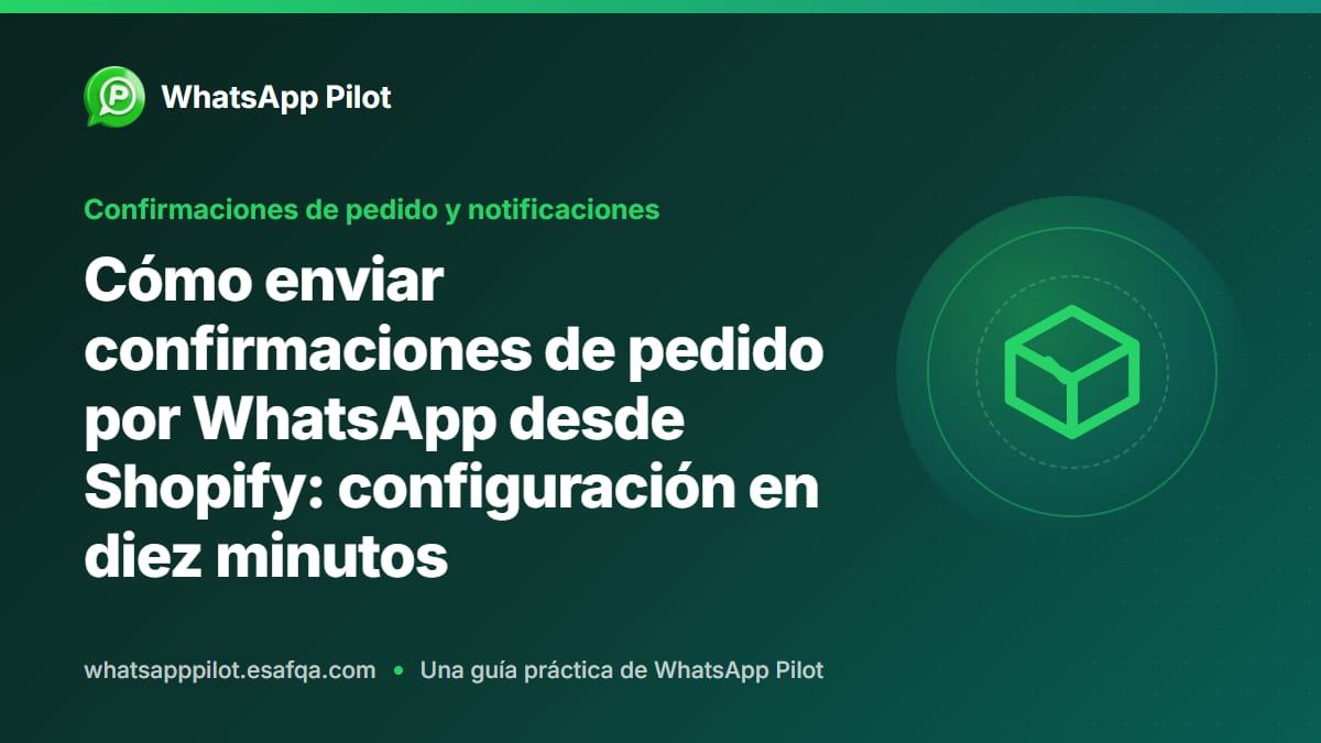 Cómo enviar confirmaciones de pedido por WhatsApp desde Shopify: configuración en diez minutos