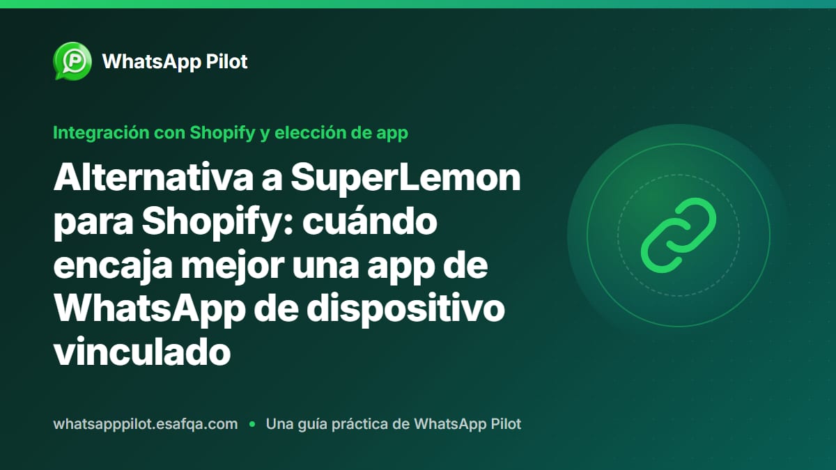Alternativa a SuperLemon para Shopify: cuándo encaja mejor una app de WhatsApp de dispositivo vinculado