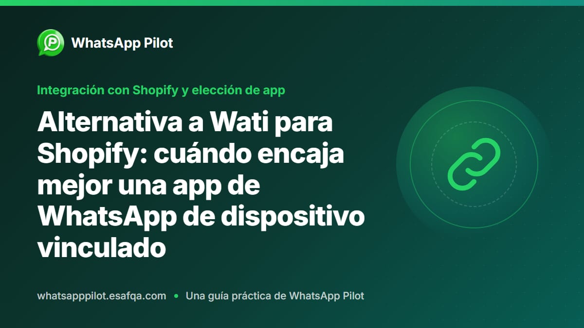 Alternativa a Wati para Shopify: cuándo encaja mejor una app de WhatsApp de dispositivo vinculado