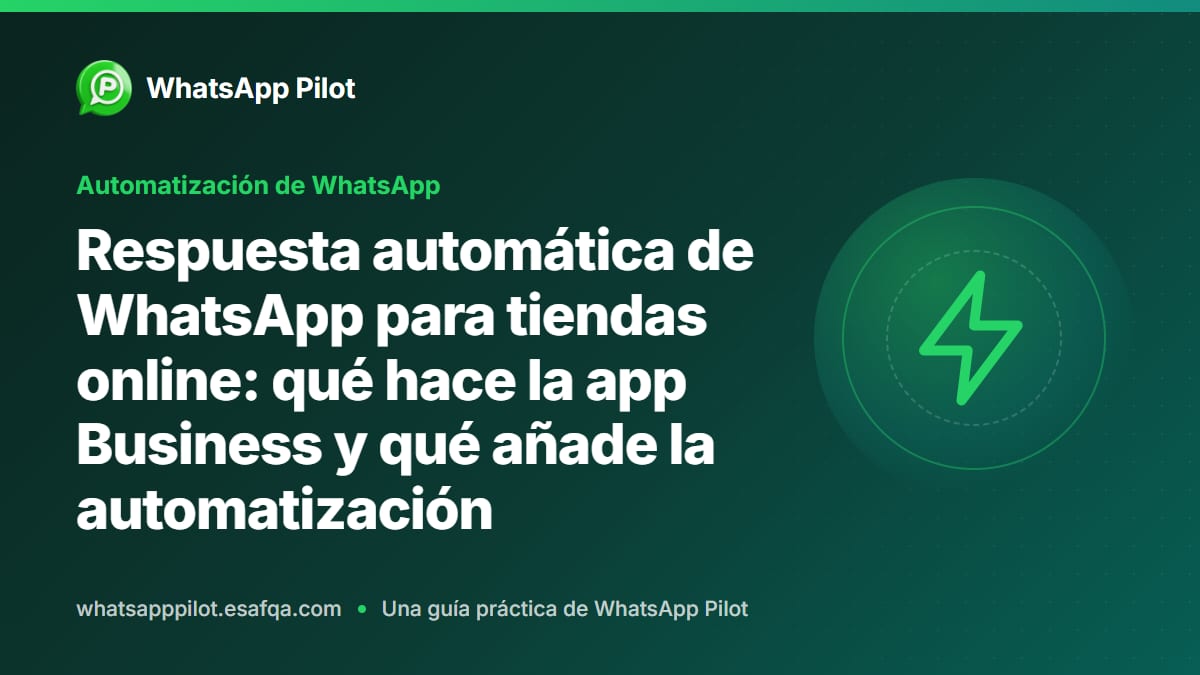 Respuesta automática de WhatsApp para tiendas online: qué hace la app Business y qué añade la automatización