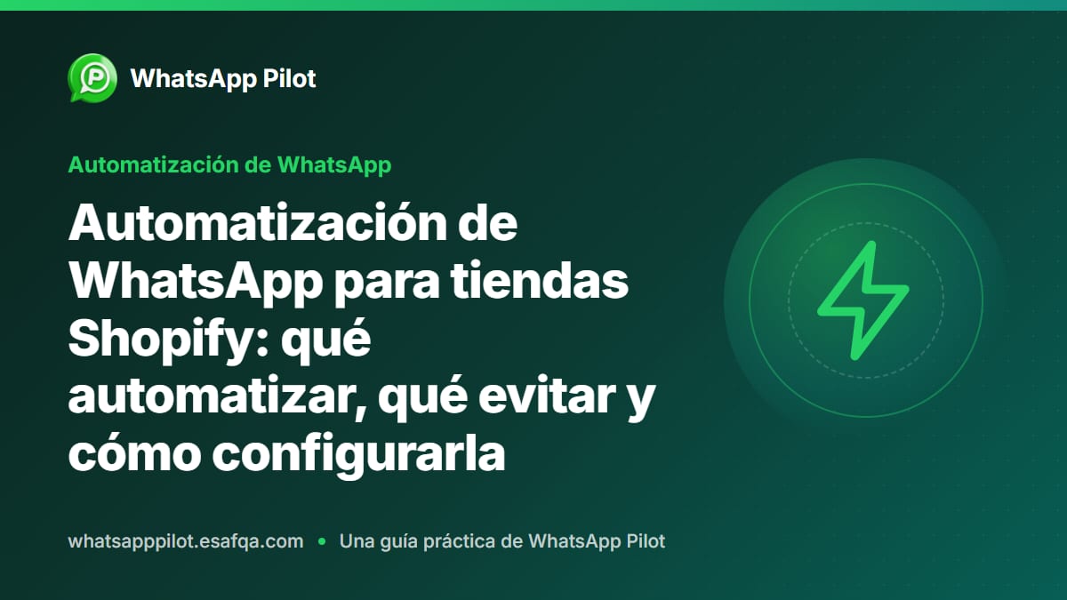 Automatización de WhatsApp para tiendas Shopify: qué automatizar, qué evitar y cómo configurarla