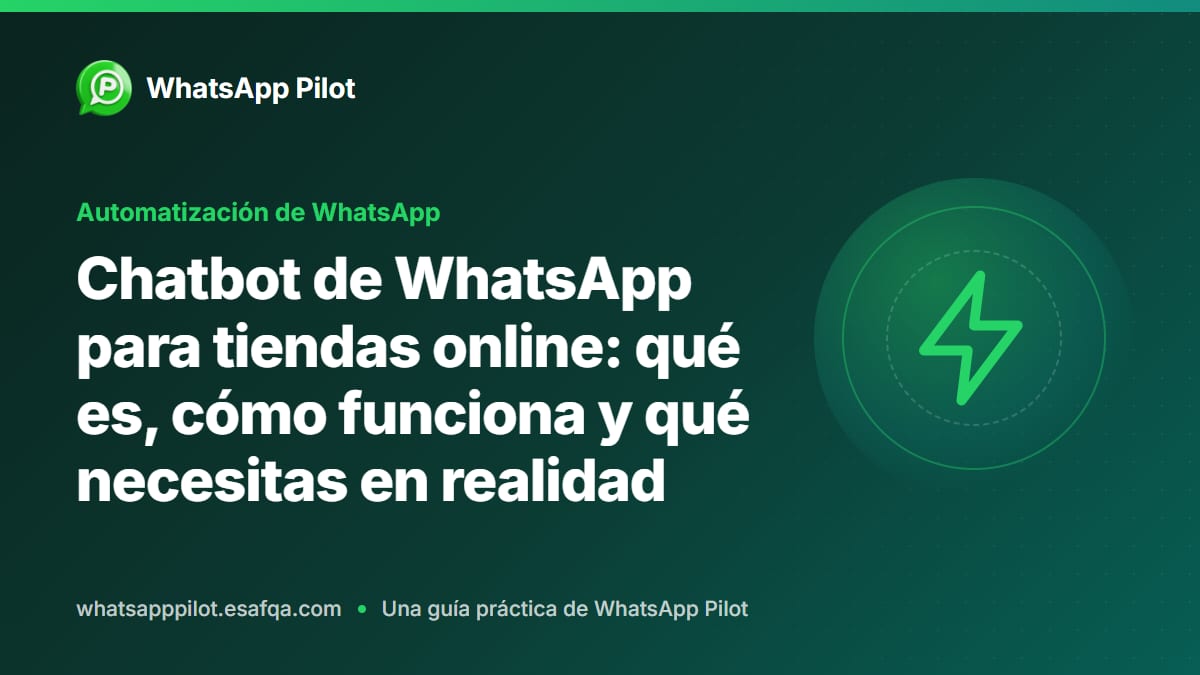 Chatbot de WhatsApp para tiendas online: qué es, cómo funciona y qué necesitas en realidad