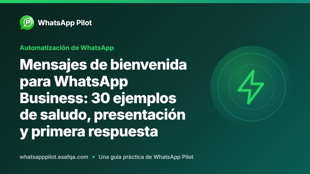 Mensajes de bienvenida para WhatsApp Business: 30 ejemplos de saludo, presentación y primera respuesta