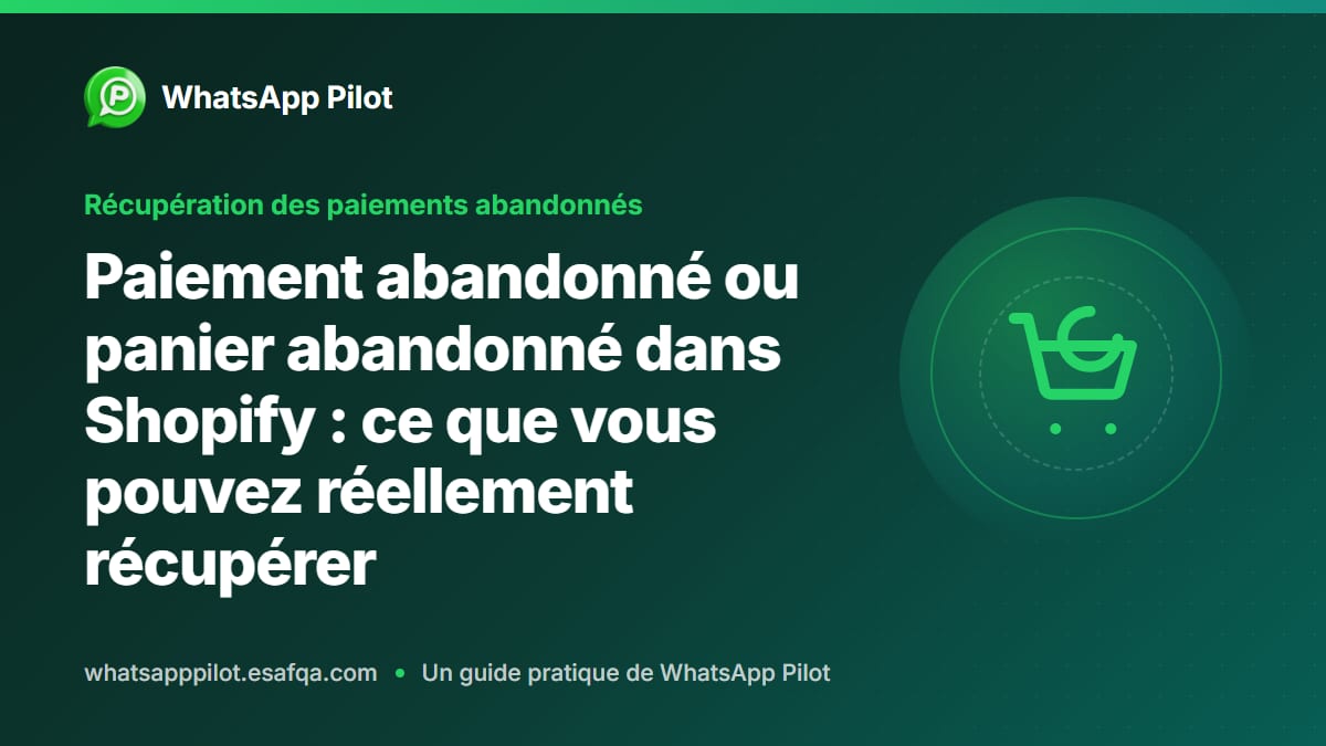 Paiement abandonné ou panier abandonné dans Shopify : ce que vous pouvez réellement récupérer
