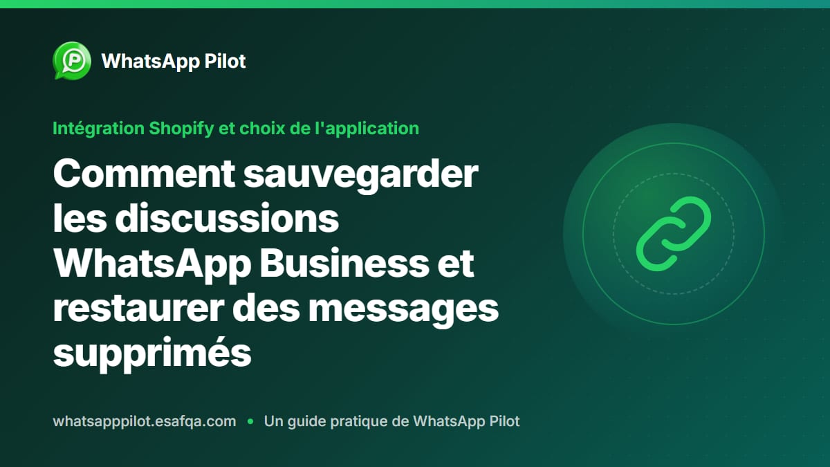 Comment sauvegarder les discussions WhatsApp Business et restaurer des messages supprimés