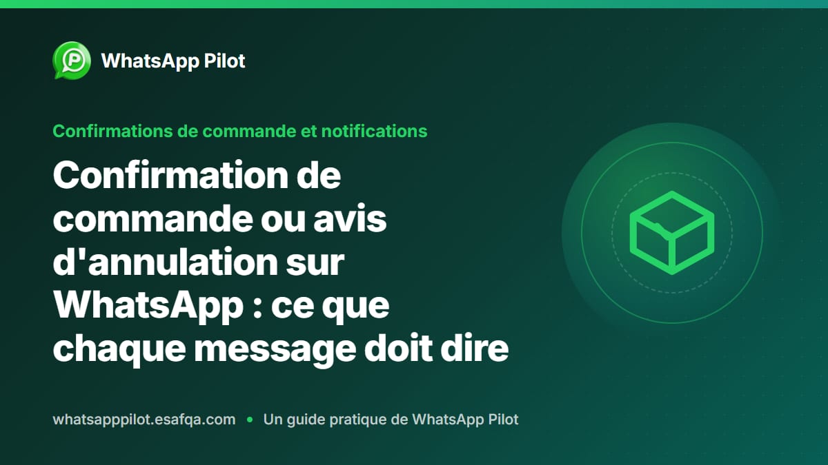 Confirmation de commande ou avis d'annulation sur WhatsApp : ce que chaque message doit dire