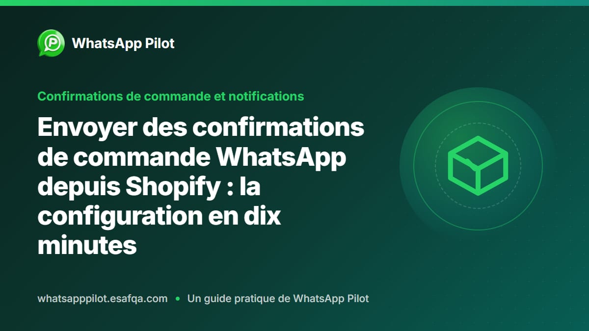 Envoyer des confirmations de commande WhatsApp depuis Shopify : la configuration en dix minutes
