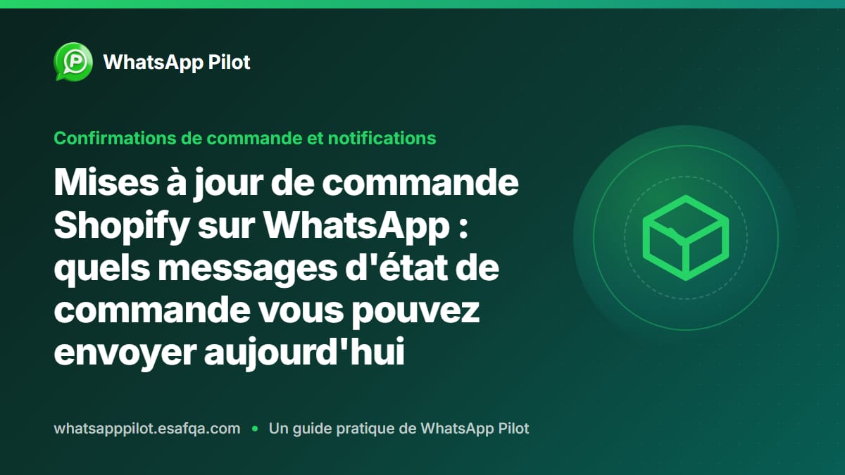 Mises à jour de commande Shopify sur WhatsApp : quels messages d'état de commande vous pouvez envoyer aujourd'hui