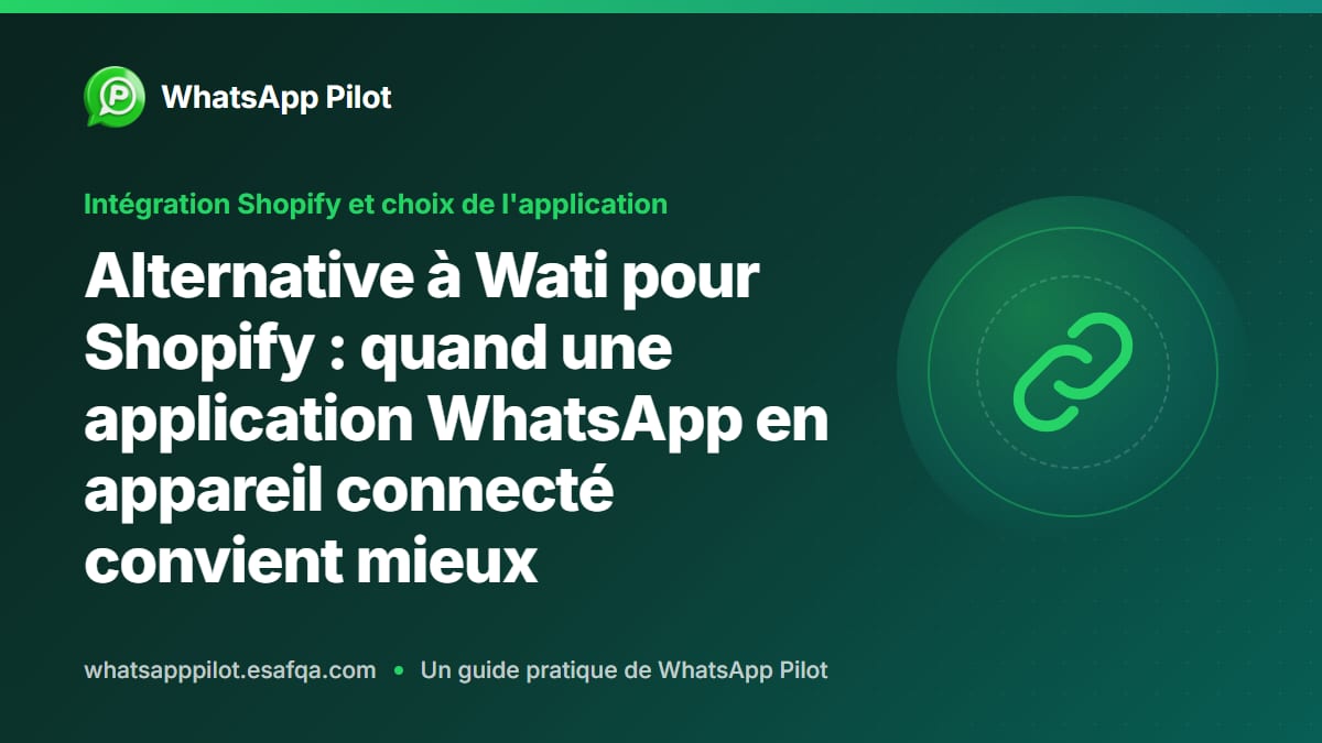 Alternative à Wati pour Shopify : quand une application WhatsApp en appareil connecté convient mieux