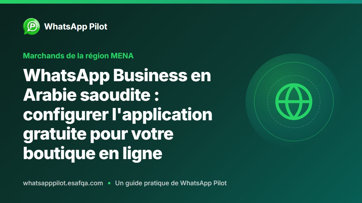 WhatsApp Business en Arabie saoudite : configurer l'application gratuite pour votre boutique en ligne
