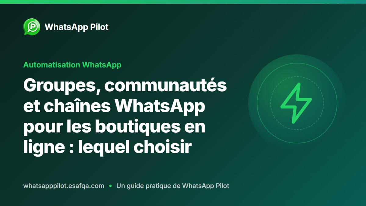 Groupes, communautés et chaînes WhatsApp pour les boutiques en ligne : lequel choisir