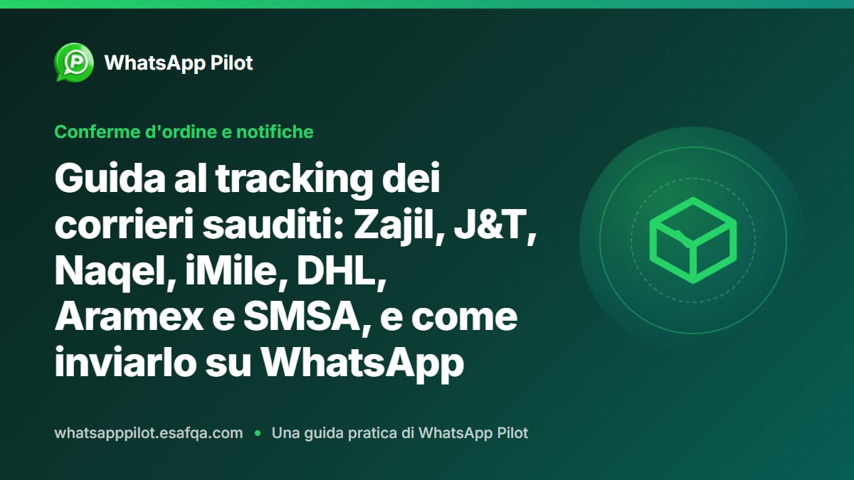 Guida al tracking dei corrieri sauditi: Zajil, J&T, Naqel, iMile, DHL, Aramex e SMSA, e come inviarlo su WhatsApp