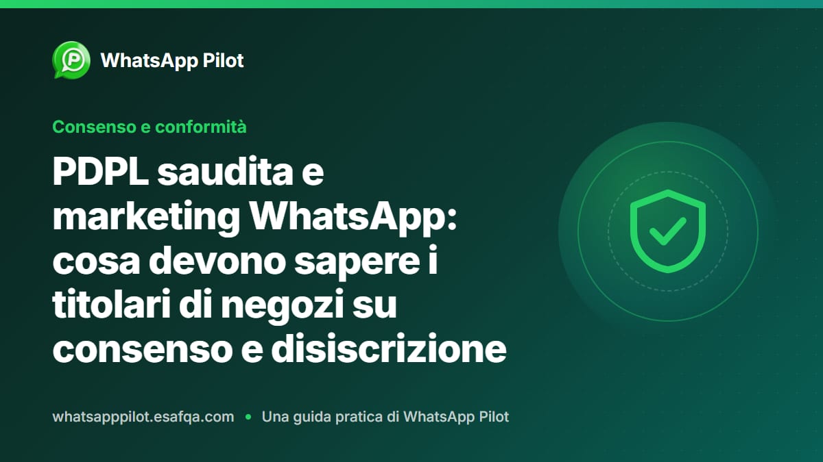 PDPL saudita e marketing WhatsApp: cosa devono sapere i titolari di negozi su consenso e disiscrizione