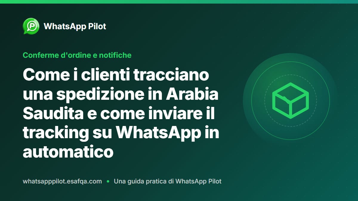 Come i clienti tracciano una spedizione in Arabia Saudita e come inviare il tracking su WhatsApp in automatico