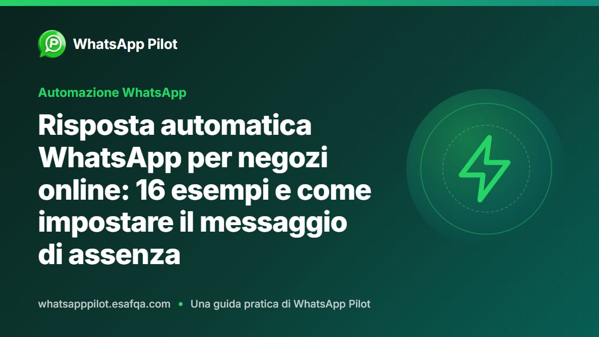 Risposta automatica WhatsApp per negozi online: 16 esempi e come impostare il messaggio di assenza
