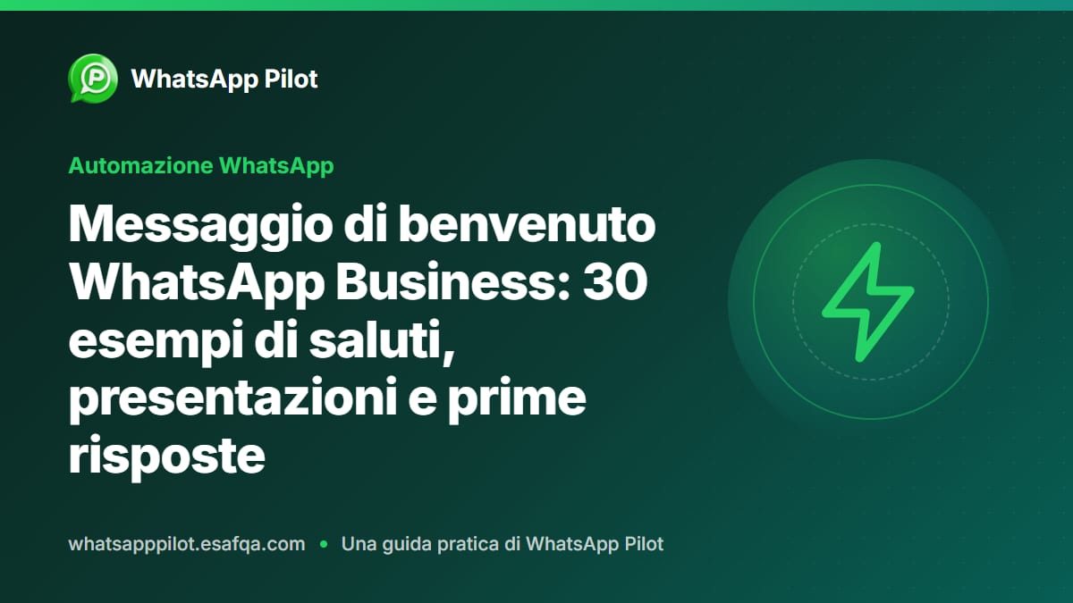 Messaggio di benvenuto WhatsApp Business: 30 esempi di saluti, presentazioni e prime risposte