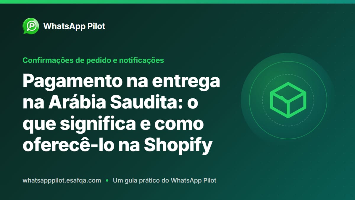 Pagamento na entrega na Arábia Saudita: o que significa e como oferecê-lo na Shopify