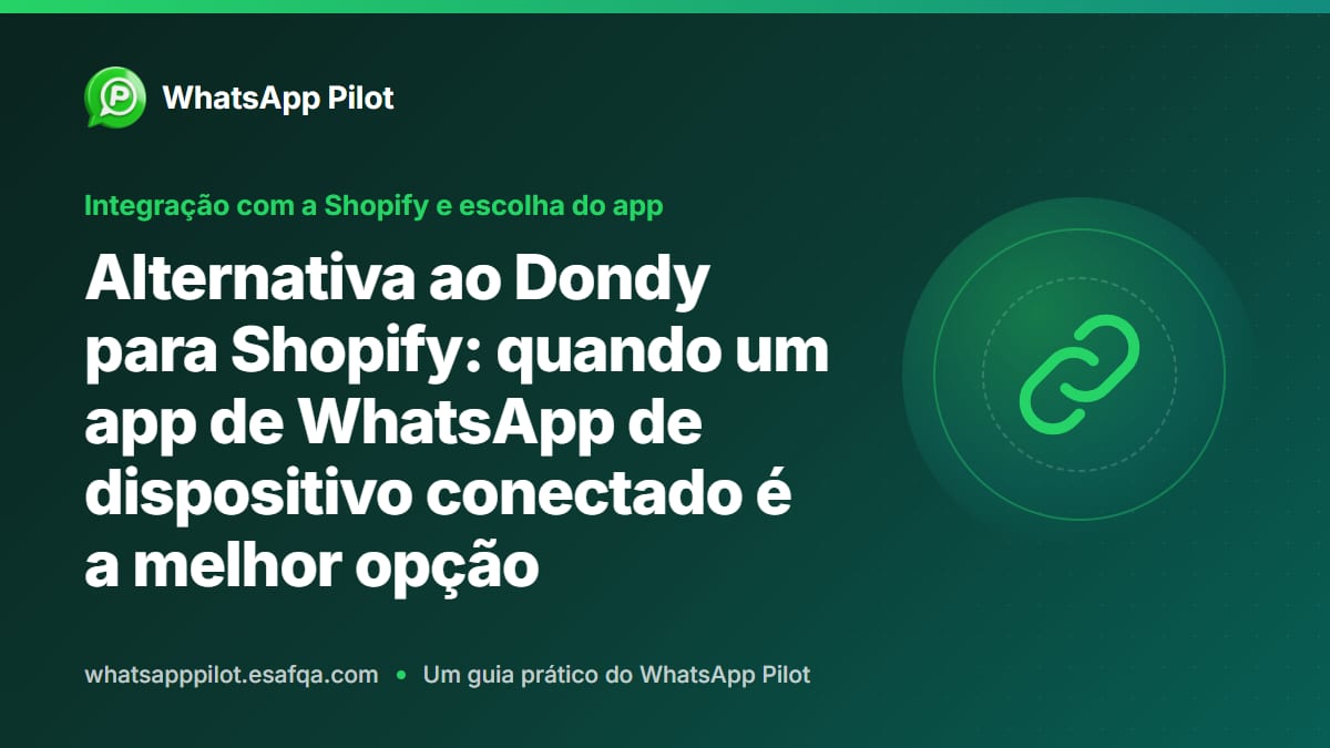Alternativa ao Dondy para Shopify: quando um app de WhatsApp de dispositivo conectado é a melhor opção