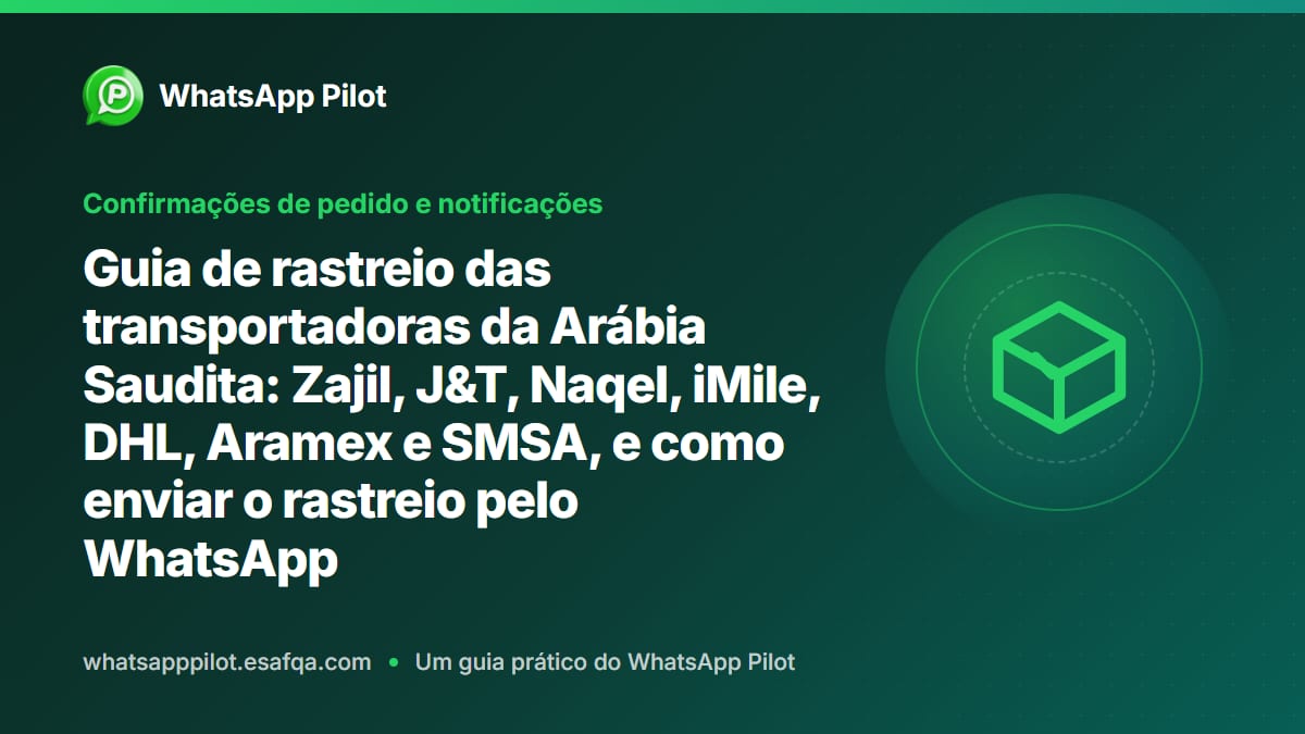 Guia de rastreio das transportadoras da Arábia Saudita: Zajil, J&T, Naqel, iMile, DHL, Aramex e SMSA, e como enviar o rastreio pelo WhatsApp
