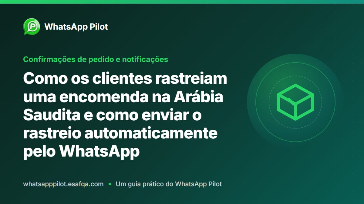 Como os clientes rastreiam uma encomenda na Arábia Saudita e como enviar o rastreio automaticamente pelo WhatsApp