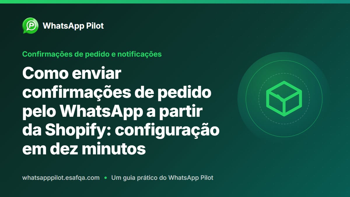 Como enviar confirmações de pedido pelo WhatsApp a partir da Shopify: configuração em dez minutos