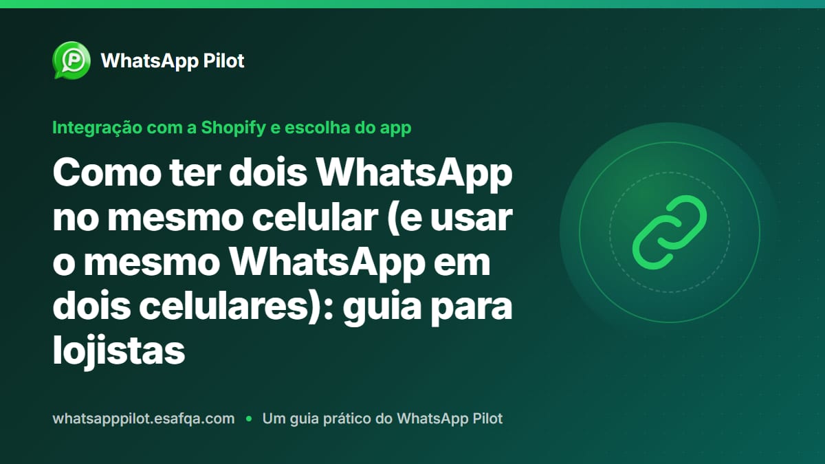 Como ter dois WhatsApp no mesmo celular (e usar o mesmo WhatsApp em dois celulares): guia para lojistas