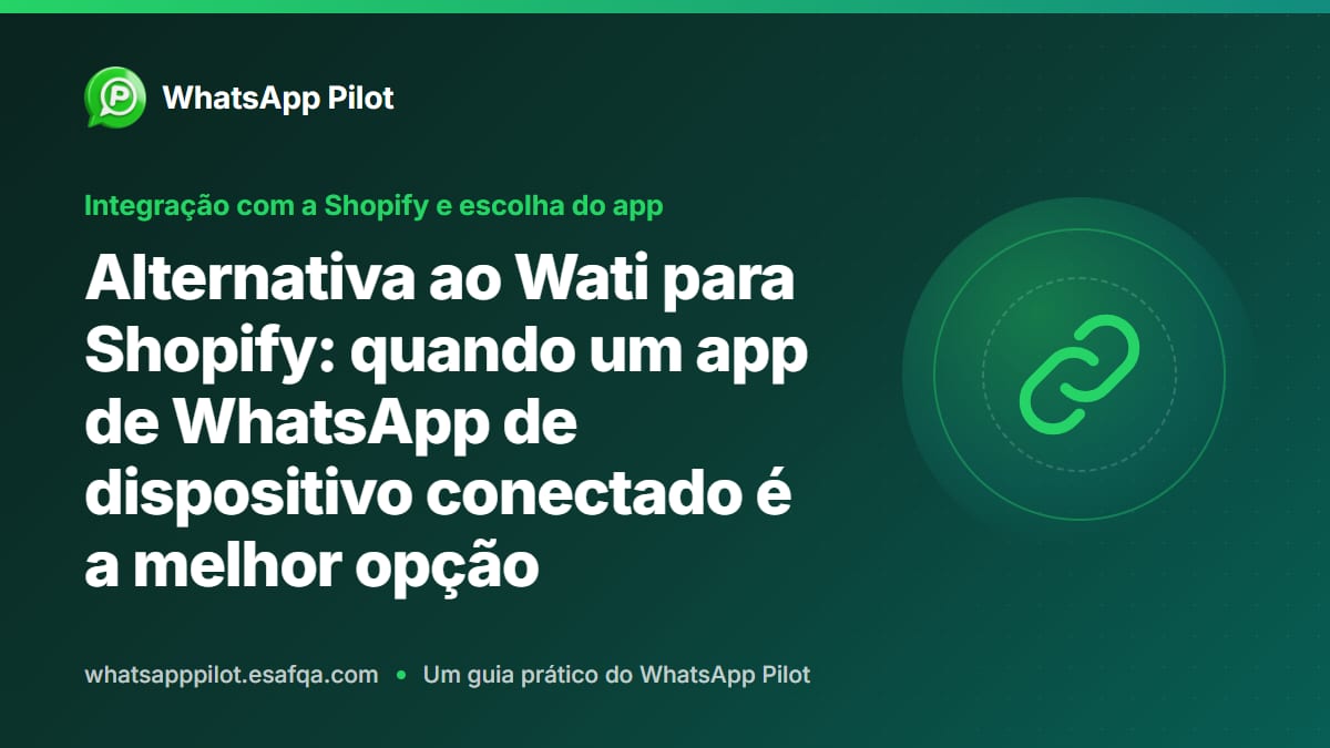 Alternativa ao Wati para Shopify: quando um app de WhatsApp de dispositivo conectado é a melhor opção