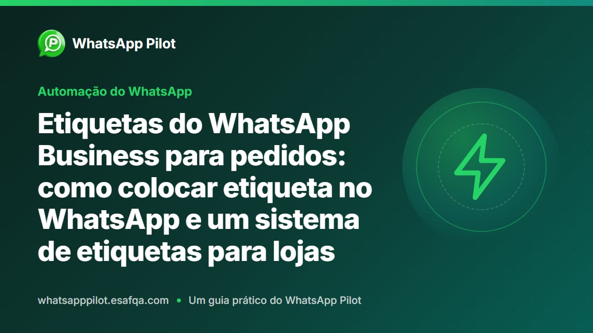 Etiquetas do WhatsApp Business para pedidos: como colocar etiqueta no WhatsApp e um sistema de etiquetas para lojas