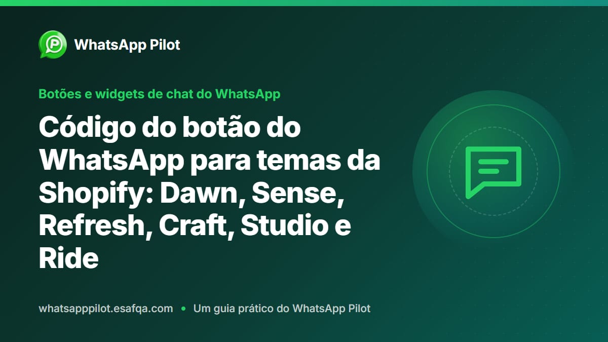 Código do botão do WhatsApp para temas da Shopify: Dawn, Sense, Refresh, Craft, Studio e Ride