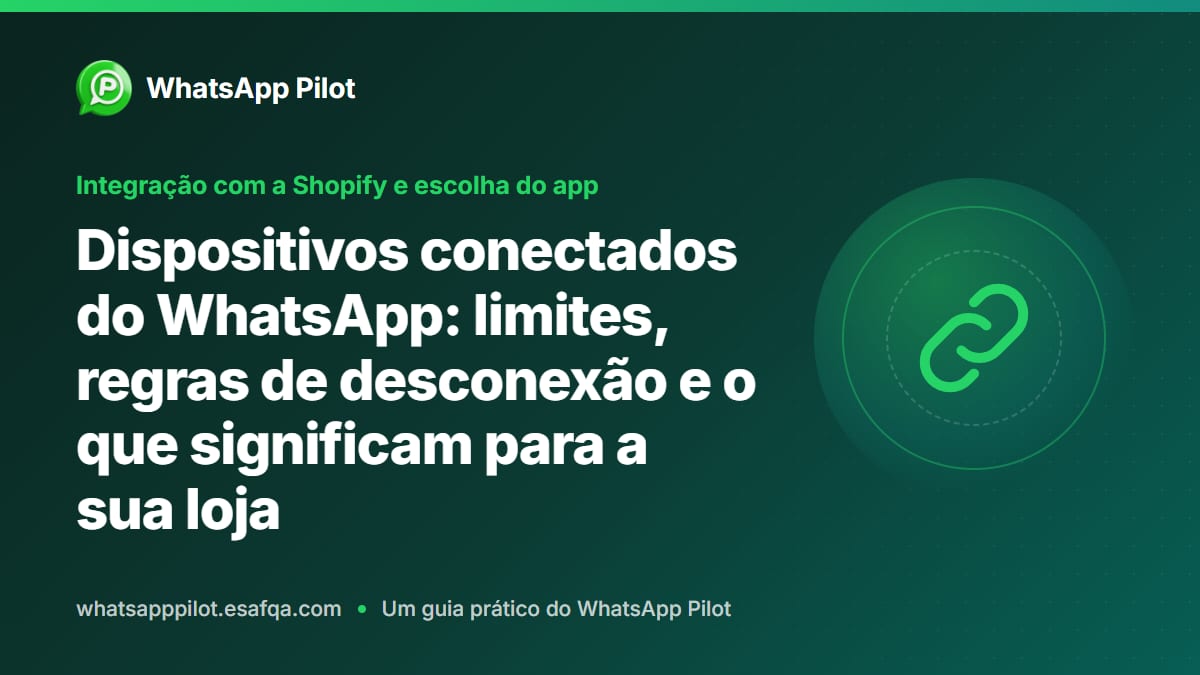 Dispositivos conectados do WhatsApp: limites, regras de desconexão e o que significam para a sua loja