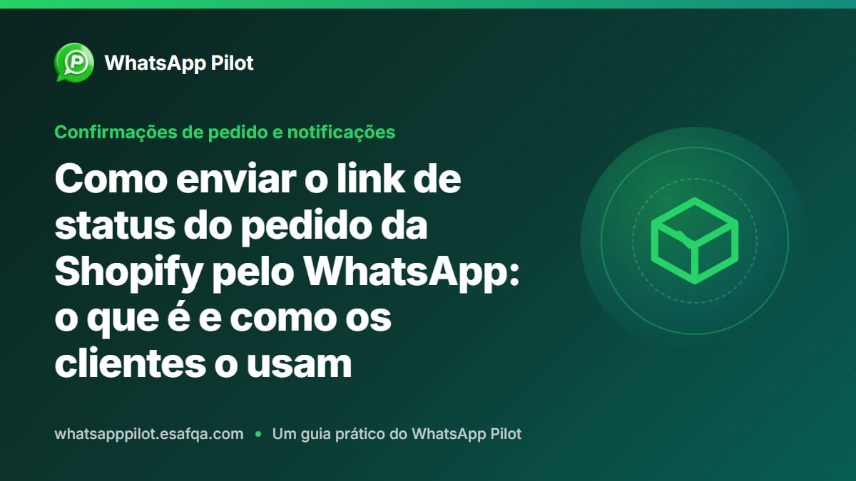 Como enviar o link de status do pedido da Shopify pelo WhatsApp: o que é e como os clientes o usam